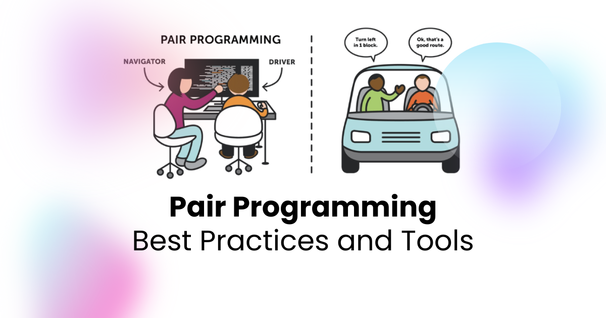 Pair Programming: Best Practices and Tools